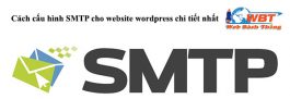 Cách cấu hình SMTP cho website wordpress chi tiết nhất