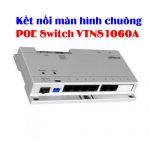 Kết nối màn hình chuông cửa POE Switch VTNS1060A