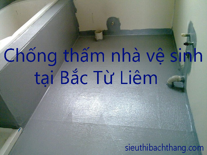 Chống thấm nhà vệ sinh tại Bắc Từ Liêm