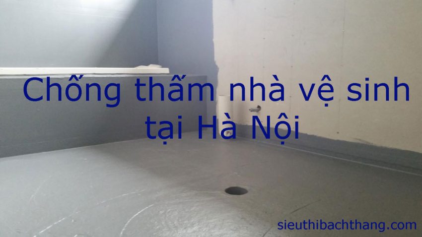 Chống thấm nhà vệ sinh tại Hà Nội