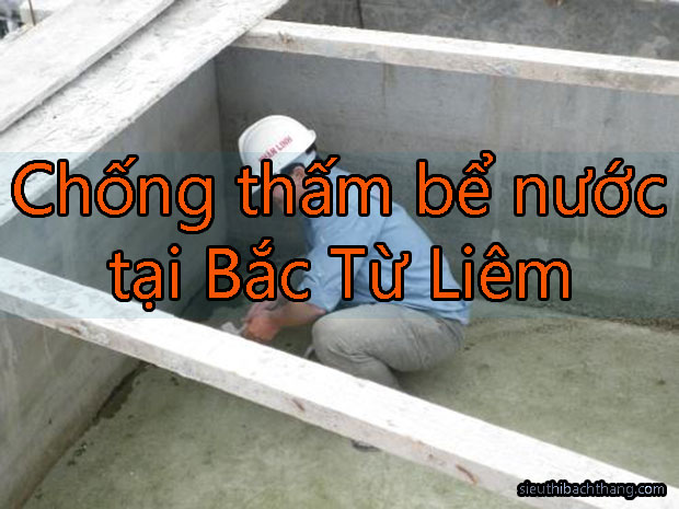 Chống thấm bể nước tại Bắc Từ Liêm