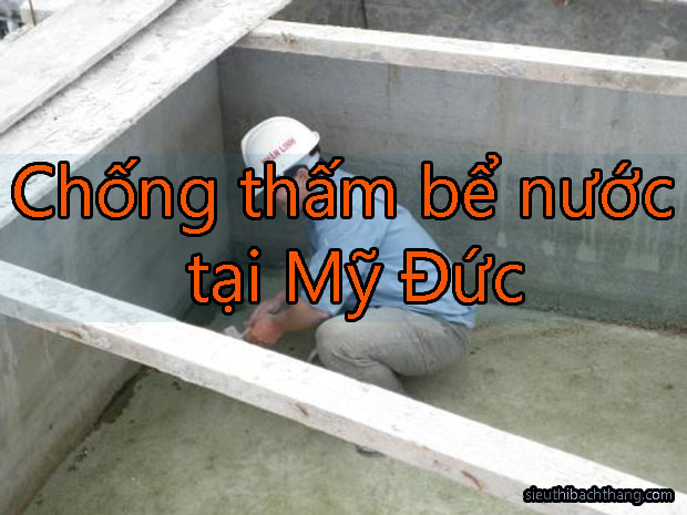 Chống thấm bể nước tại Mỹ Đức