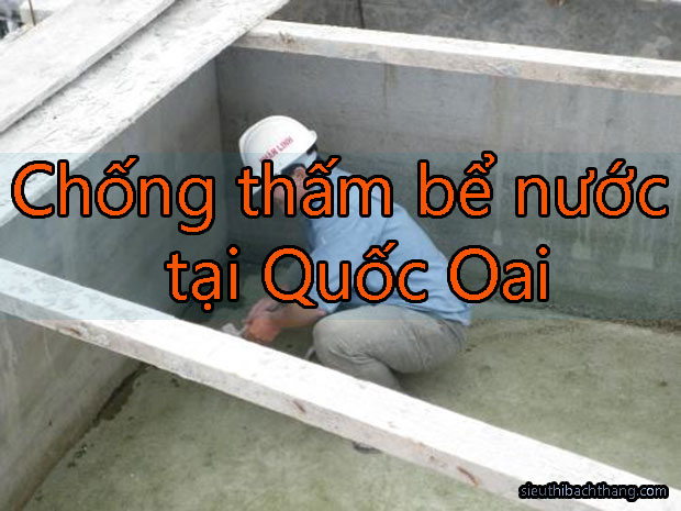 Chống thấm bể nước tại Quốc Oai