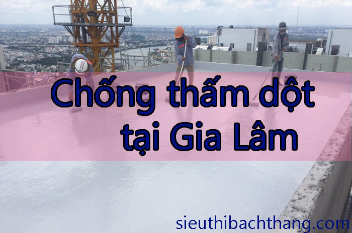 Chống thấm dột tại Gia Lâm