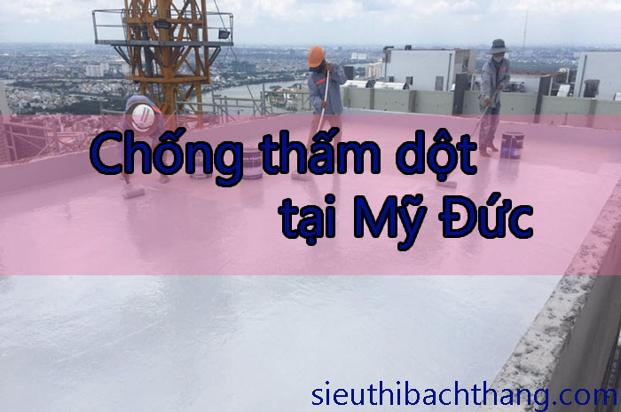 Chống thấm dột tại Mỹ Đức