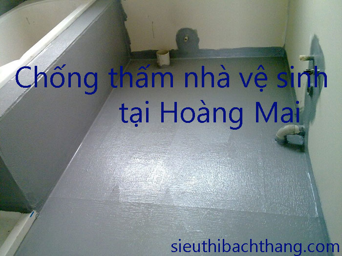 Chống thấm nhà vệ sinh tại Hoàng Mai