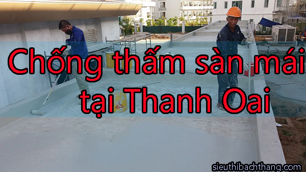 Chống thấm sàn mái tại Thanh Oai