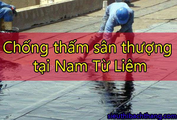 Chống thấm sân thượng tại Nam Từ Liêm