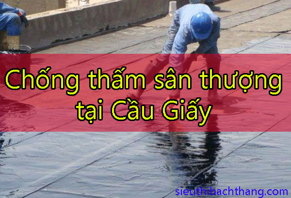 Chống thấm sân thượng tại Cầu Giấy