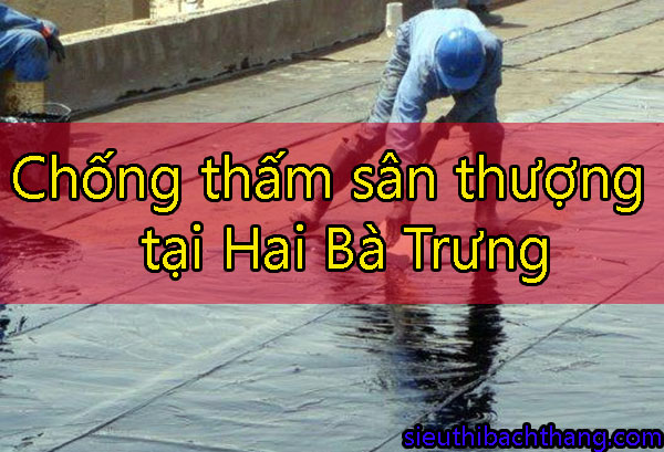 Chống thấm sân thượng tại Hai Bà Trưng