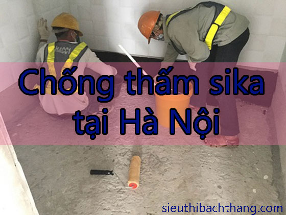 Chống thấm sika tại Hà Nội