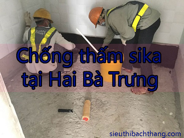 Chống thấm sika tại Hai Bà Trưng