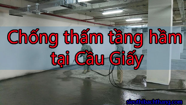 Chống thấm tầng hầm tại Cầu Giấy