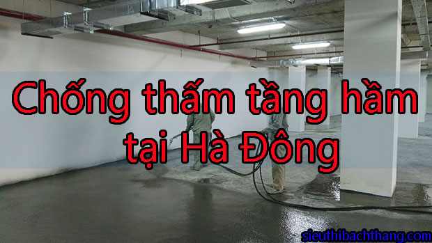 Chống thấm tầng hầm tại Hà Đông