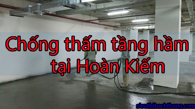 Chống thấm tầng hầm tại Hoàn Kiếm