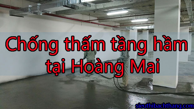 Chống thấm tầng hầm tại Hoàng Mai