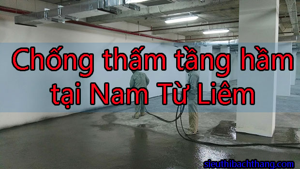 Chống thấm tầng hầm tại Nam Từ Liêm