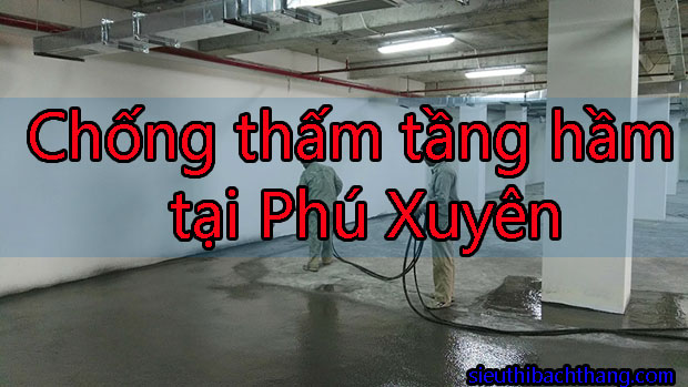 Chống thấm tầng hầm tại Phú Xuyên