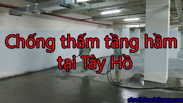 Chống thấm tầng hầm tại Tây Hồ