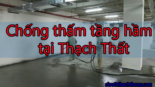 Chống thấm tầng hầm tại Thạch Thất