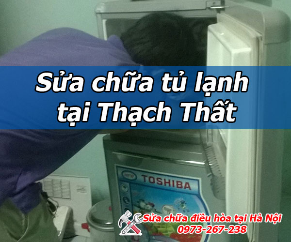 Sửa chữa tủ lạnh tại thạch thất