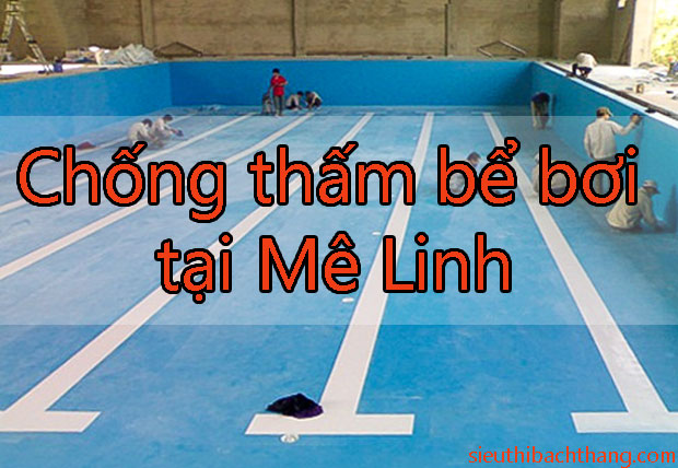 Chống thấm bể bơi tại Mê Linh