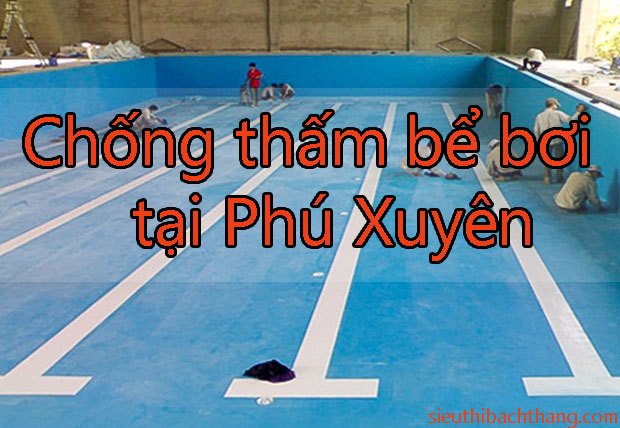 Chống thấm bể bơi tại Phú Xuyên