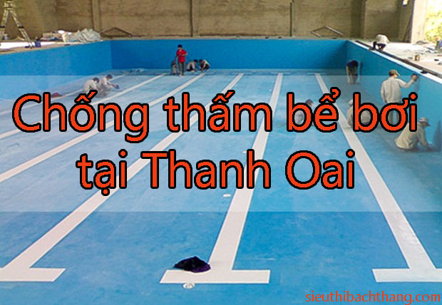 Chống thấm bể bơi tại Thanh Oai