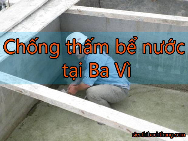 Chống thấm bể nước tại Ba Vì