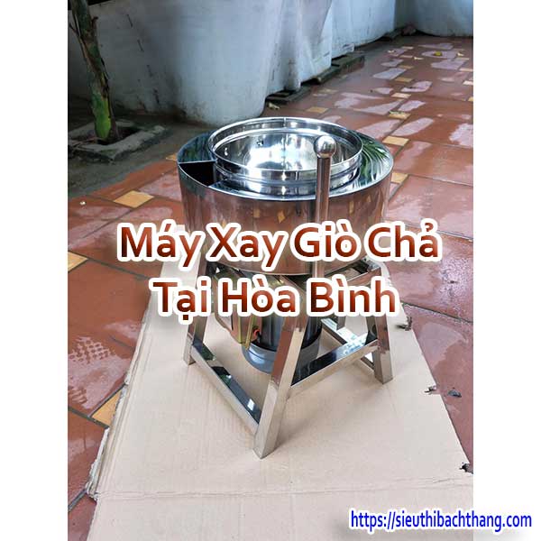 Máy Xay Giò Chả Tại Hòa Bình