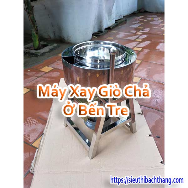 Máy Xay Giò Chả Ở Bến Tre