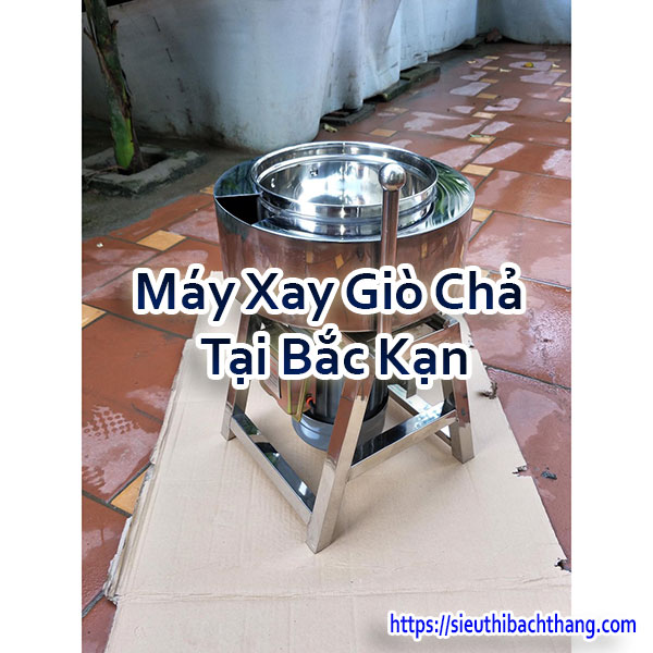 Máy Xay Giò Chả Tại Bắc Kạn