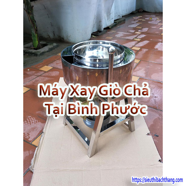 Máy Xay Giò Chả Tại Bình Phước