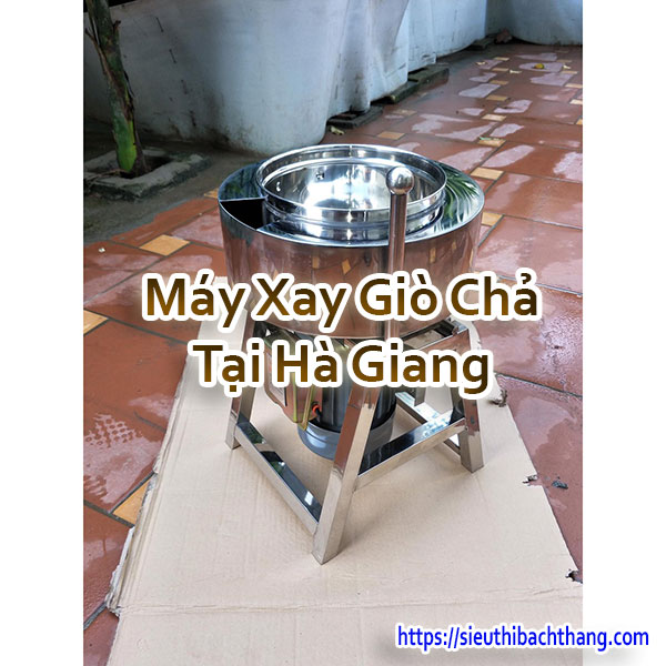 Máy Xay Giò Chả Tại Hà Giang