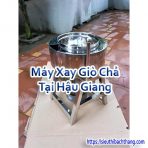 Máy Xay Giò Chả Tại Hậu Giang