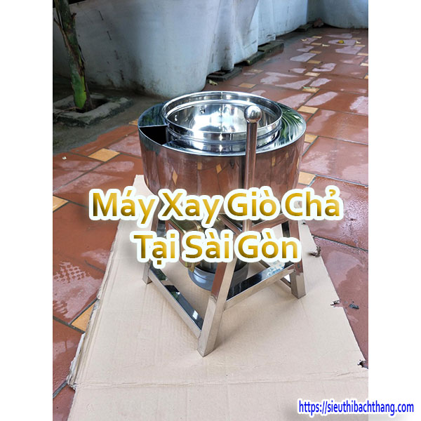 Máy Xay Giò Chả Tại Sài Gòn