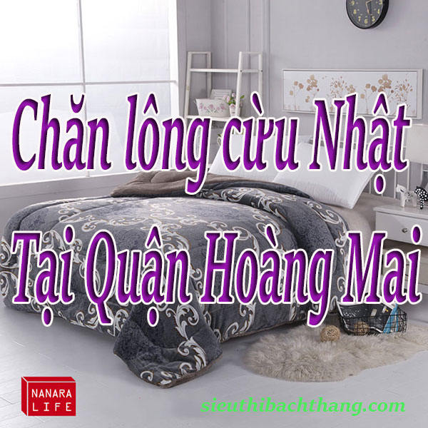 Chăn lông cừu Nhật tại quận Hoàng Mai giá rẻ, chính hãng