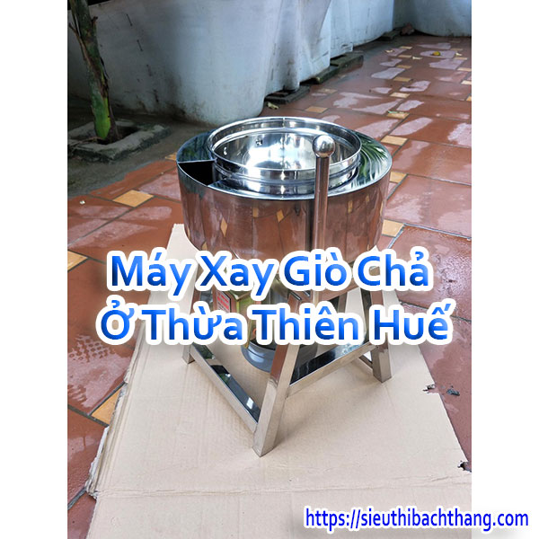 Máy Xay Giò Chả Ở Thừa Thiên Huế