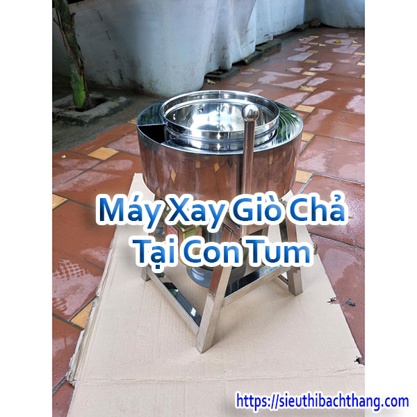 Máy Xay Giò Chả Tại Con Tum