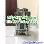 Máy Xay Thịt Làm Giò Chả Ở Cao Bằng