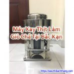 Máy Xay Thịt Làm Giò Chả Tại Bắc Kạn