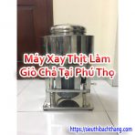 Máy Xay Thịt Làm Giò Chả Tại Phú Thọ