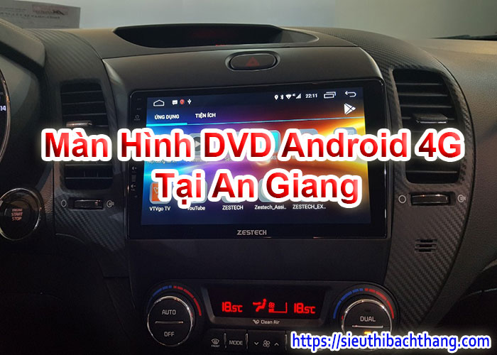 Màn Hình DVD Android 4G Tại An Giang