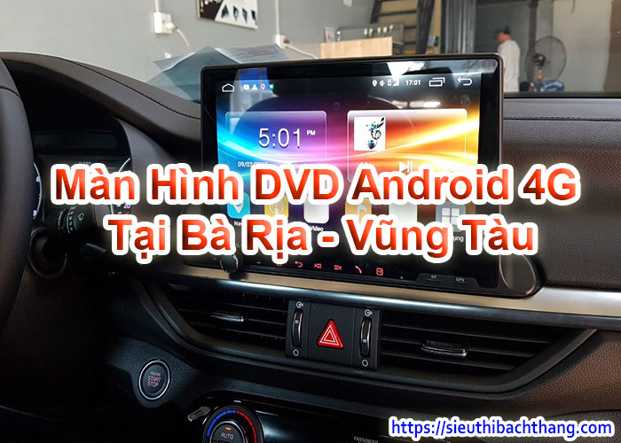 Màn Hình DVD Android 4G Tại Bà Rịa - Vũng Tàu