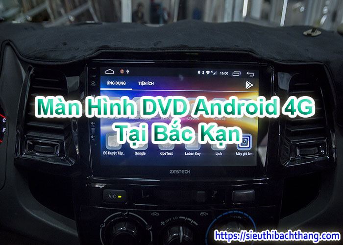 Màn Hình DVD Android 4G Tại Bắc Kạn