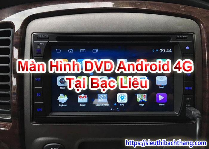 Màn Hình DVD Android 4G Tại Bạc Liêu