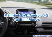 Màn Hình DVD Android 4G Tại Bình Phước