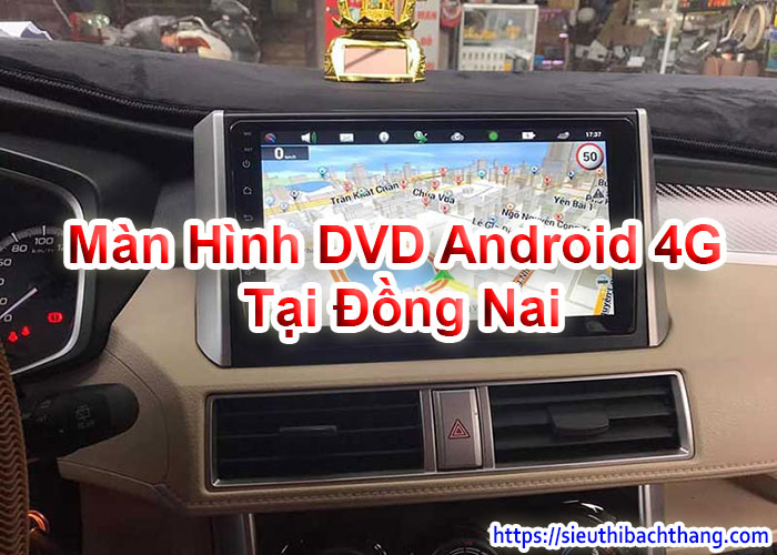 Màn Hình DVD Android 4G Tại Đồng Nai