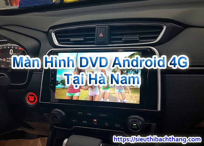 Màn Hình DVD Android 4G Tại Hà Nam