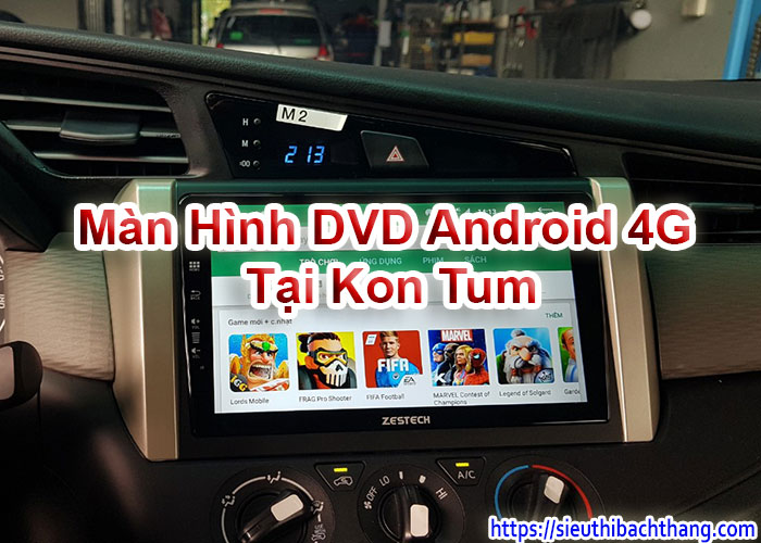 Màn Hình DVD Android 4G Tại Kon Tum